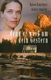 ...denn er wei&szlig; um dein Gestern: Die Wege meiner Kinder 2 - Karen Kingsbury, Gary Smalley