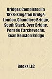 Bridges Completed in 1828: Kingston Bridge, London, Chaudiere Bridge, South Stack, Over Bridge, Pont de L'Archeveche, Sean Heuston Bridge-