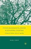 Private Environmental Regimes In Developing Countries : Globally Sown, Locally Grown