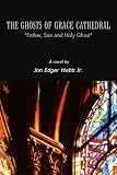 THE GHOSTS OF GRACE CATHEDRAL: "Father, Son and Holy Ghost"