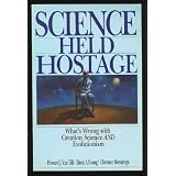 ScienceHeldHostage:What'sWrongWithCreationScienceandEvolutionism