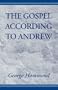 The Gospel According to Andrew