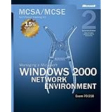 MCSA/MCSE Self-Paced Training Kit (Exam 70-218): Managing a Microsoft® Windows® 2000 Network Environment, Second Edition