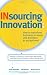 Books : Insourcing Innovation: How to Transform Business as Usual into Business as Exceptional