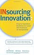 Insourcing Innovation: How to Transform Business as Usual into Business as Exceptional