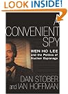 A Convenient Spy: Wen Ho Lee and the Politics of Nuclear Espionage