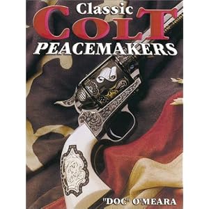 Classic Colt Peacemakers by Doc O'Meara