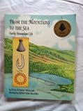 From the Mountains to the Sea: Early Hawaiian Life