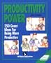 Productivity Power: Two Hundred Fifty Ideas for Being More Productive (Self-Study Sourcebook Series)