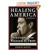 Healing America: The Life of Senate Majority Leader Bill Frist and the Issues that Shape Our Times