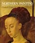 Northern Painting from Pucelle to Bruegel: Fourteenth, Fifteenth and Sixteenth Centuries