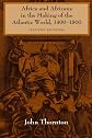Africa and Africans in the Making of the Atlantic World, 1400-1800