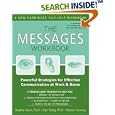 The Messages Workbook: Powerful Strategies for Effective Communication at Work and Home