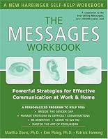 The Messages Workbook: Powerful Strategies for Effective Communication at Work and Home