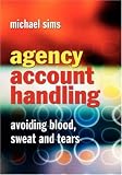 Agency Account Handling: Avoiding Blood, Sweat and Tears