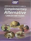 American Cancer Society`s Guide to Complementary and Alternative Cancer Methods