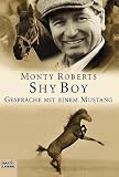 Shy Boy: Gespr&auml;che mit einem Mustang - Monty Roberts