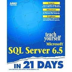 Teach Yourself Microsoft SQL Server 6.5 in 21 Days (Sams Teach Yourself)