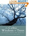 The Celtic Wisdom of Trees: Mysteries, Magic and Medicine