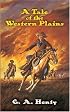 A Tale of the Western Plains (Dover Value Editions)