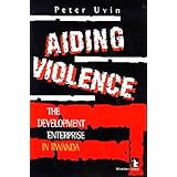 aiding violence the development enterprise in rwanda