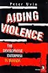 Aiding Violence: The Development Enterprise in Rwanda