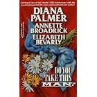 Do You Take This Man (Silhouette 3 in 1): Reluctant Father Rent-A-Husband The Wedding Wager by Diana Palmer, Annette Broadrick, and Elizabeth Bevarly