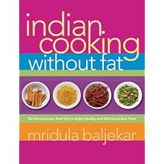 Indian Cooking Without Fat: The Revolutionary New Way to Enjoy Healthy and Delicious Indian Food