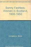 Bonnie fechters : women in Scotland, 1900-1950