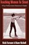 Teaching Women to Shoot: A Law Enforcement Instructor's Guide