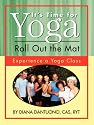 It's Time for Yoga, Roll Out the Mat: Experience a Yoga Class
