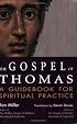 The Gospel of Thomas: A Guidebook For Spiritual Practice