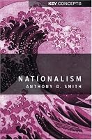 Nationalism: Theory, Idealogy, History (Key Concepts)