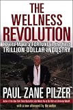 The Wellness Revolution: How to Make a Fortune in the Next Trillion Dollar Industry