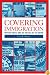 Covering Immigration: Popular Images and the Politics of the Nation