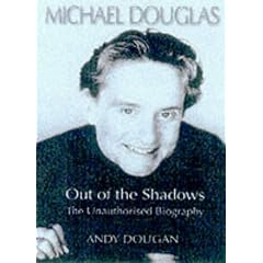 Michael Douglas: Out of the Shadows the Unauthorized Biography