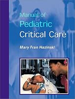 Manual of Pediatric Critical Care (Hazinski, Manual Pediatric Critical Care)
