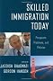 Skilled Immigration Today: Prospects, Problems, and Policies