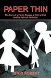 Paper Thin: The Story of a Family Disease, a Child at Risk and the Pains of Perfection