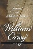 The Journal and Selected Letters of William Carey