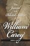 The Journal and Selected Letters of William Carey