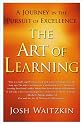 The Art of Learning: A Journey in the Pursuit of Excellence