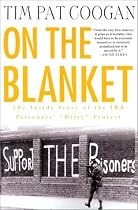 On the Blanket: The Inside Story of the IRA Prisoners' "Dirty" Protest