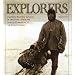 Explorers: The Most Exciting Voyages of Discovery -- From the African Expeditions to the Lunar Landing