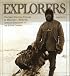Explorers: The Most Exciting Voyages of Discovery -- From the African Expeditions to the Lunar Landing