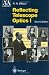 Reflecting Telescope Optics I: Basic Design Theory and its Historical Development (Astronomy and Astrophysics Library) by R.N. Wilson