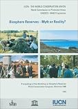 Biosphere Reserves -- Myth or Reality?: Proceedings Of The Workshop On Biosphere Reserves: World Conservation Congress Montreal 1996