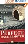 Perfect, Once Removed: When Baseball Was All the World to Me