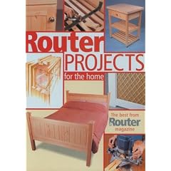 Router Projects for the Home: The Best from "Router Magazine": The Best from "Router Magazine"