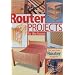 Router Projects for the Home: The Best from "Router Magazine": The Best from "Router Magazine"